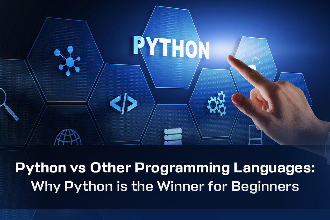 Python vs. Other Programming Languages: Why Python  is the Winner for Beginners
